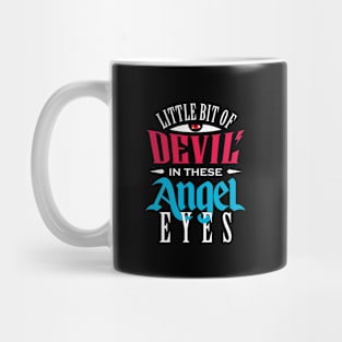 Little Bit Of Devil In These Angel Eyes Mug